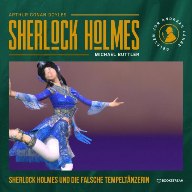 Sherlock Holmes und die falsche Tempeltänzerin (Eine neue Sherlock Holmes Kriminalgeschichte)