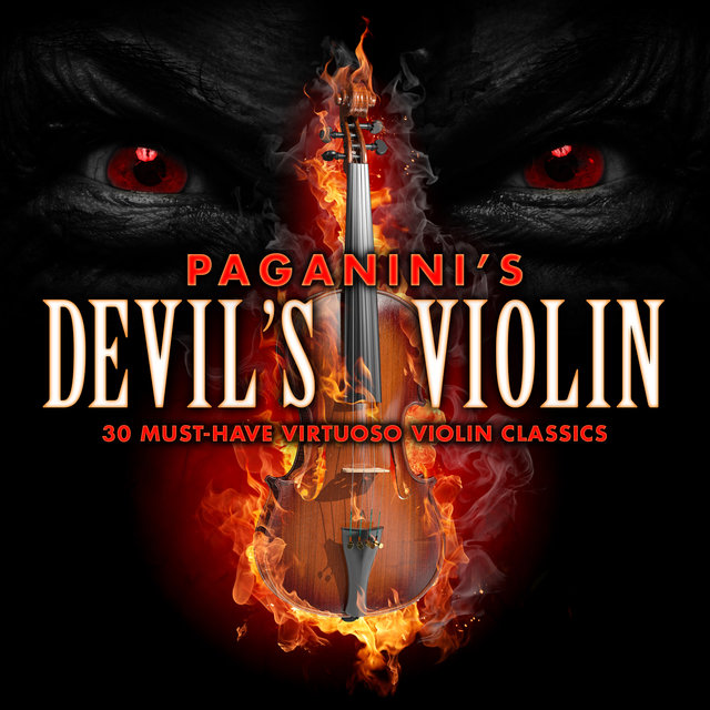 Paganini's Devil's Violin - 30 Must-Have Virtuoso Violin Classics