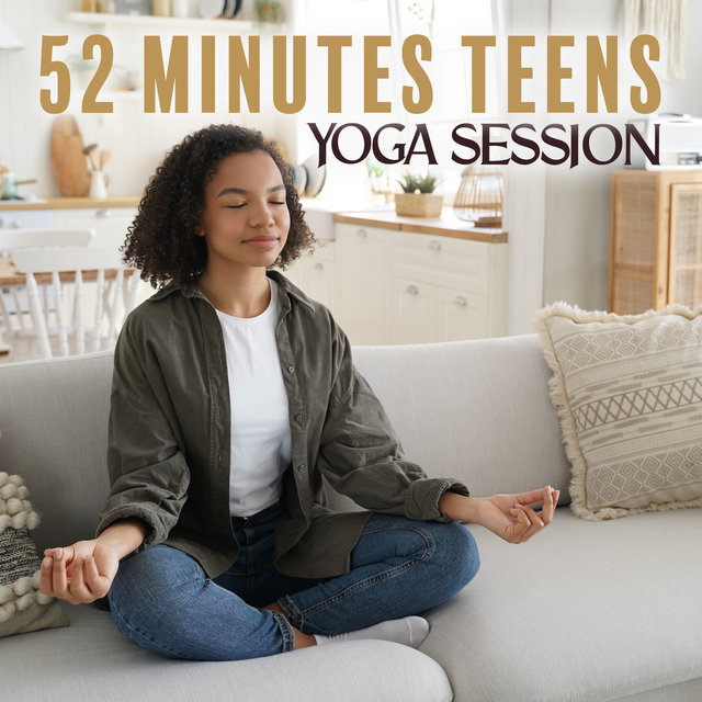 52 Minutes Teens Yoga Session: Healthy Body and Mind