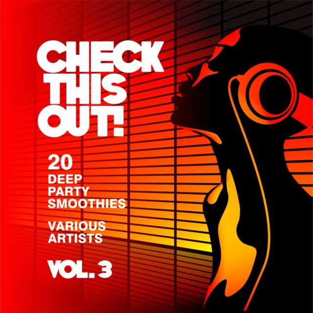 Check This Out! (20 Deep Party Smoothies), Vol. 3
