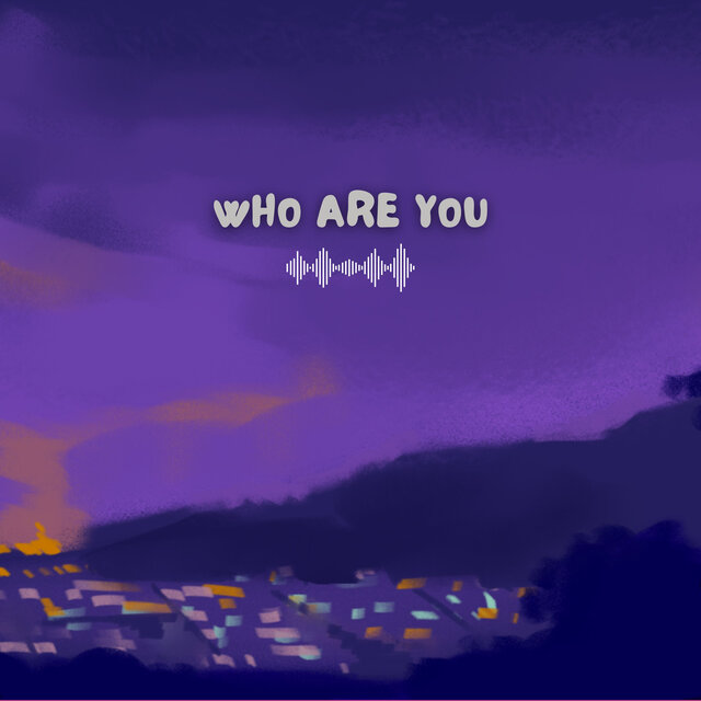 Who Are You