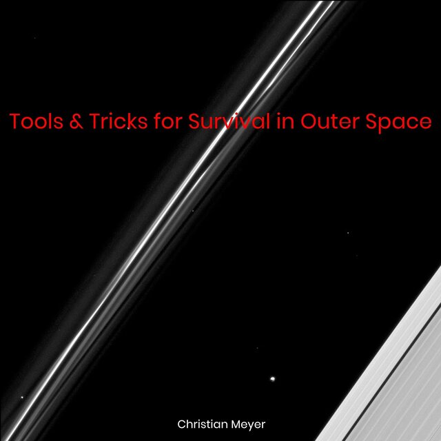 Tools & Tricks for Survival in Outer Space