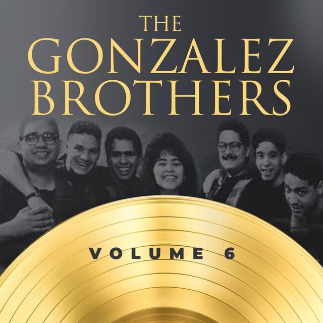 The Gonzalez Brothers Volume 6