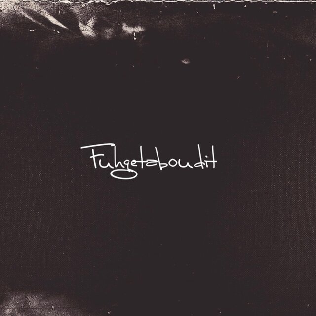 FUHGETABOUDIT