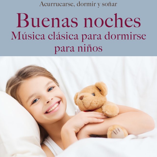 Buenas noches: Música clasica para dormirse para niños (Acurrucarse, dormir Y soñar)