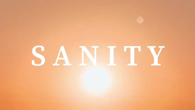 SANITY (sped up)