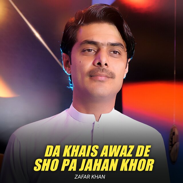 Da Khais Awaz De Sho Pa Jahan Khor