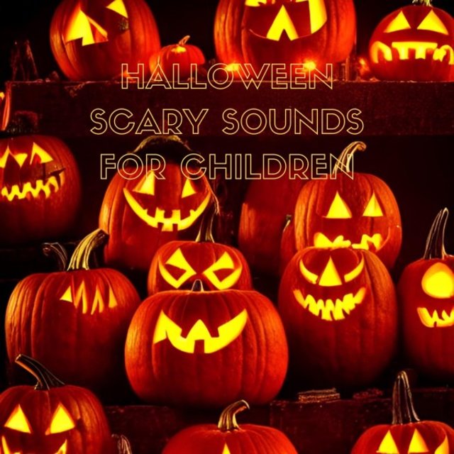 Halloween Scary Sounds for Children
