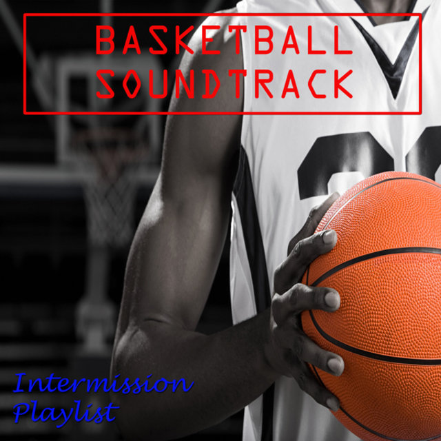 Basketball Soundtrack Intermission Playlist