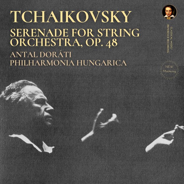 Tchaikovsky: Serenade for String Orchestra, Op. 48 by Antal Doráti (2025 Remastered, Vienna 1958)