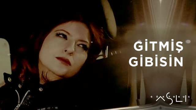 Gitmiş Gibisin