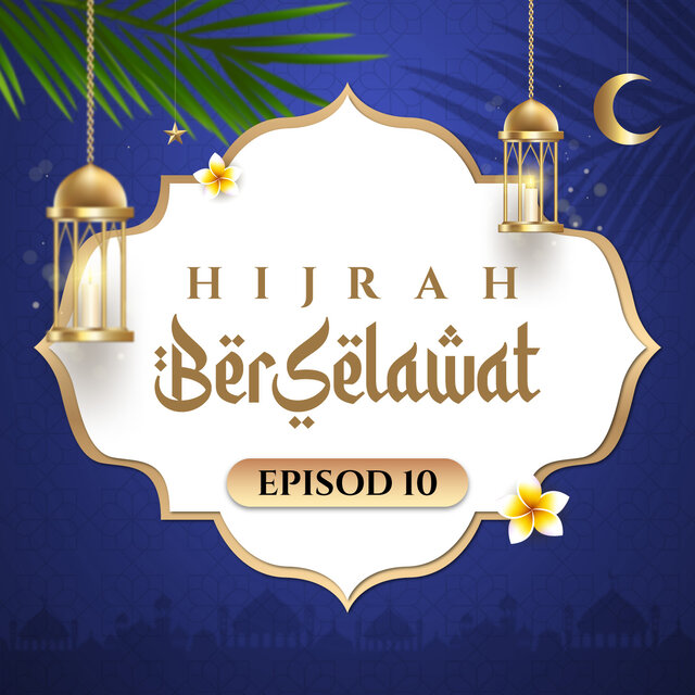 Hijrah Berselawat Episod 10