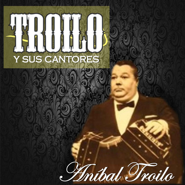 Troilo y Sus Cantores