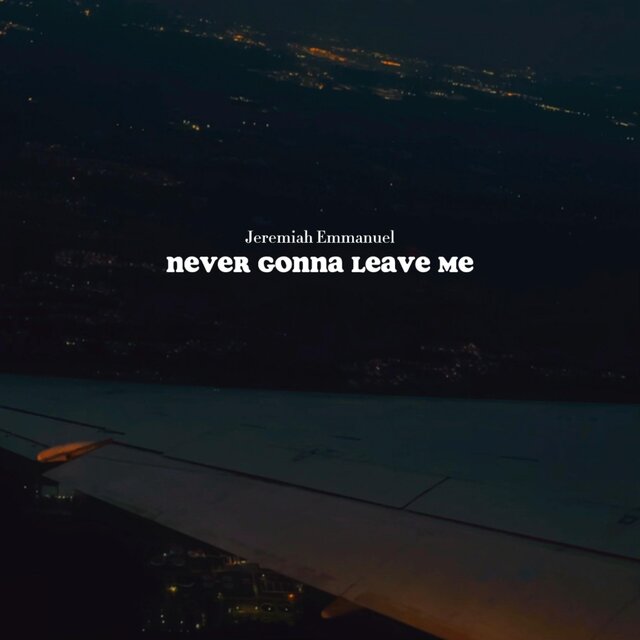 Never gonna Leave me