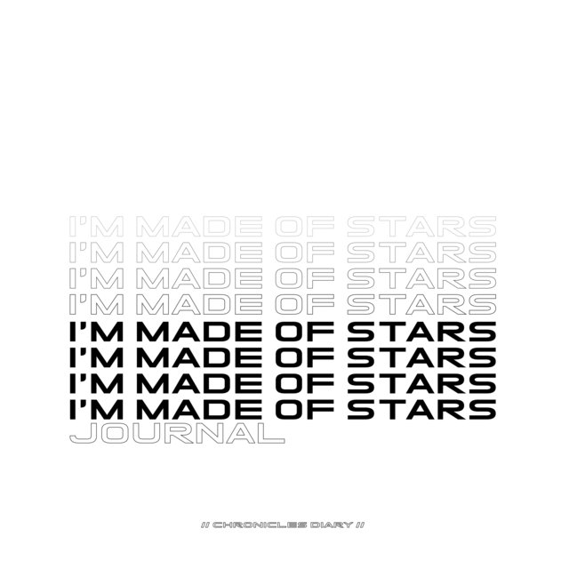 I'm Made of Stars / Journal