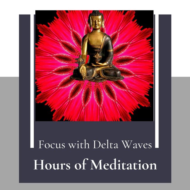 Hours Of Meditation - Focus With Delta Waves