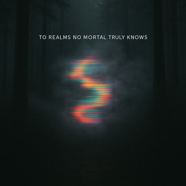 To Realms No Mortal Truly Knows