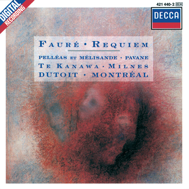 Fauré: Requiem; Pelléas et Mélisande; Pavane for Orchestra and Choir