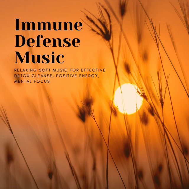 Immune Defense Music - Relaxing Soft Music for Effective Detox Cleanse, Positive Energy, Mental Focus