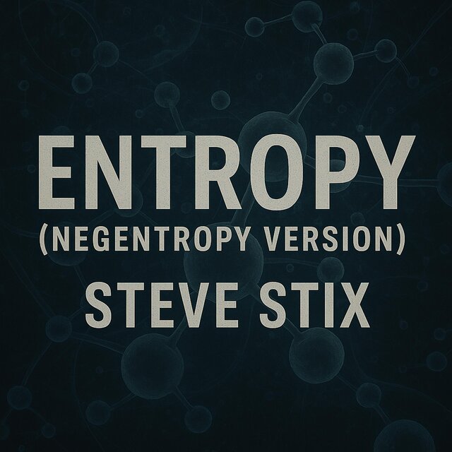 Entropy (Negentropy Version)