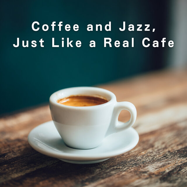Coffee and Jazz, Just Like a Real Cafe