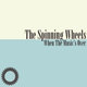 Cover art for album When the Music's Over by Spinning Wheels