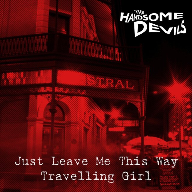 Just Leave Me This Way / Travelling Girl