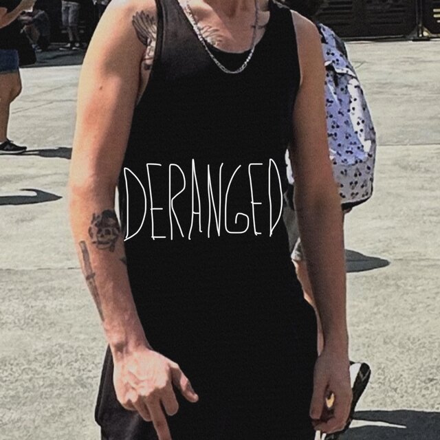Deranged