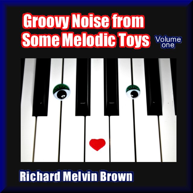 Groovy Noise from Some Melodic Toys, Vol.1