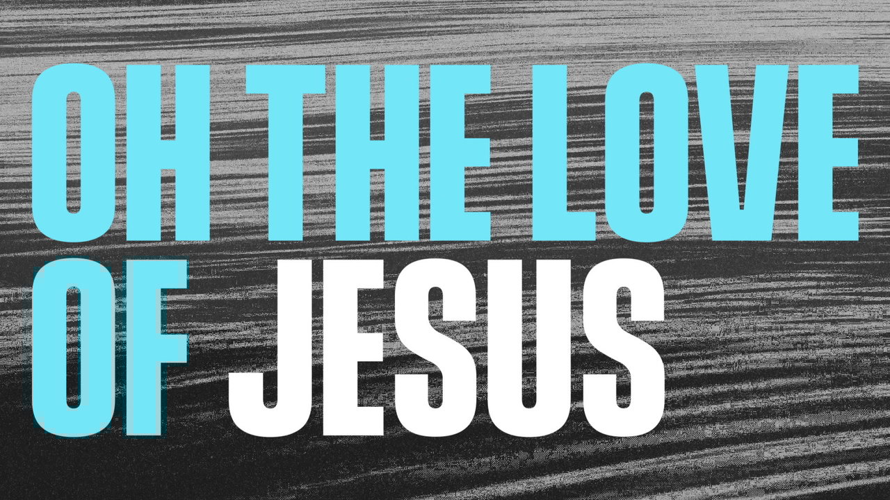 The Love Of Jesus