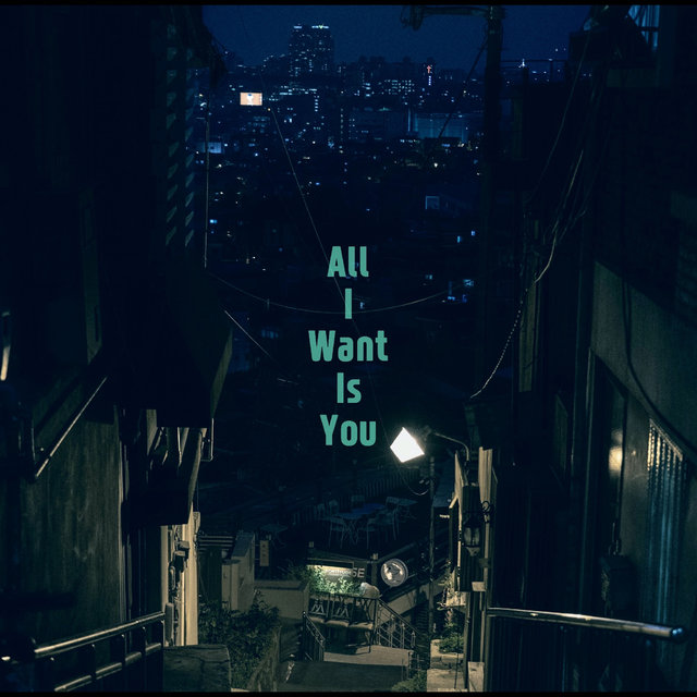 ALL I WANT IS YOU