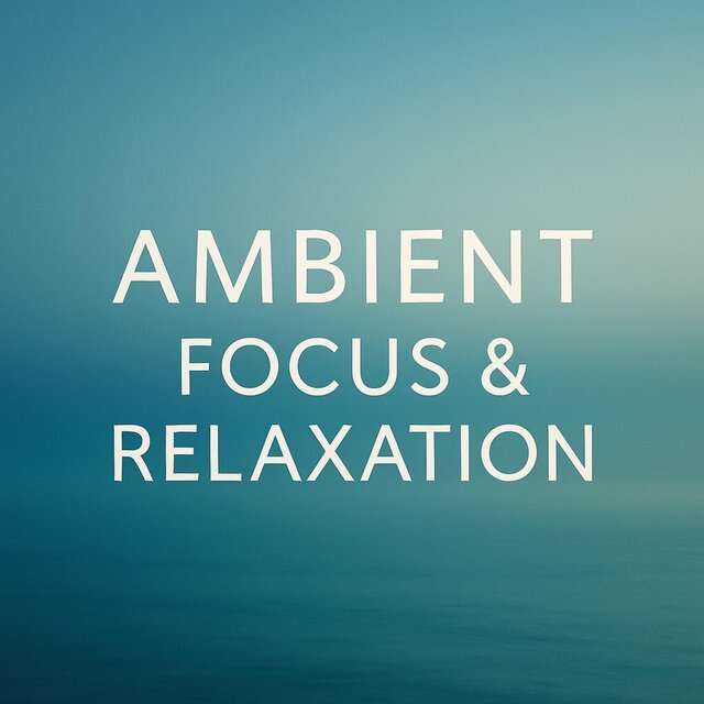 Ambient Focus & Relaxation