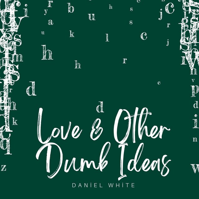 Love & Other Dumb Ideas