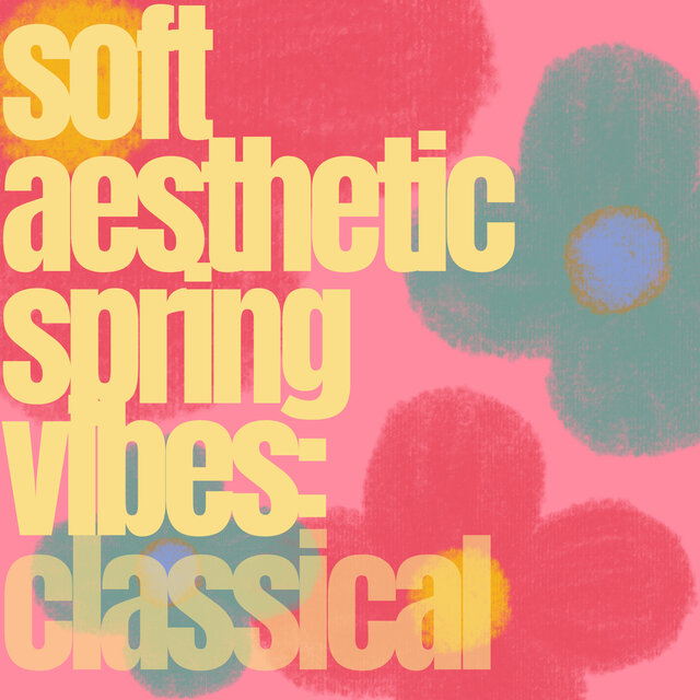 soft aesthetic spring vibes: classical