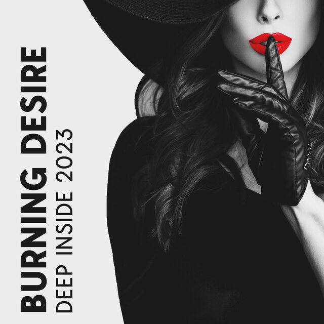 Burning Desire Deep Inside 2023