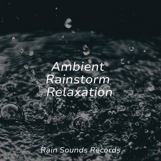 Ambient Rainstorm Relaxation