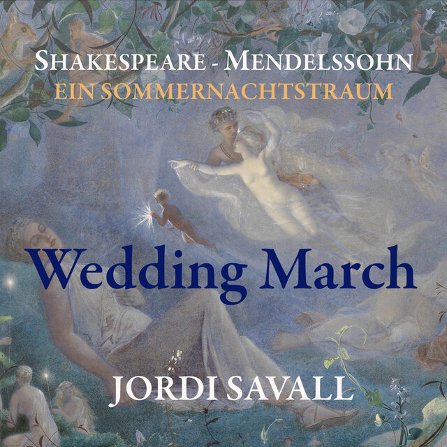 Mendelssohn: A Midsummer Night's Dream, Op. 61 (1843): XI. Wedding March (Allegro vivace)