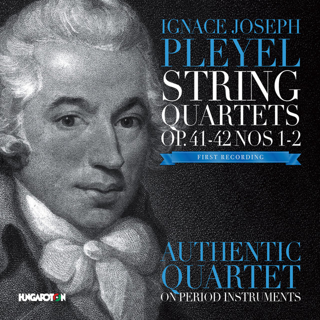 Pleyel: String Quartets, Opp. 41 & 42