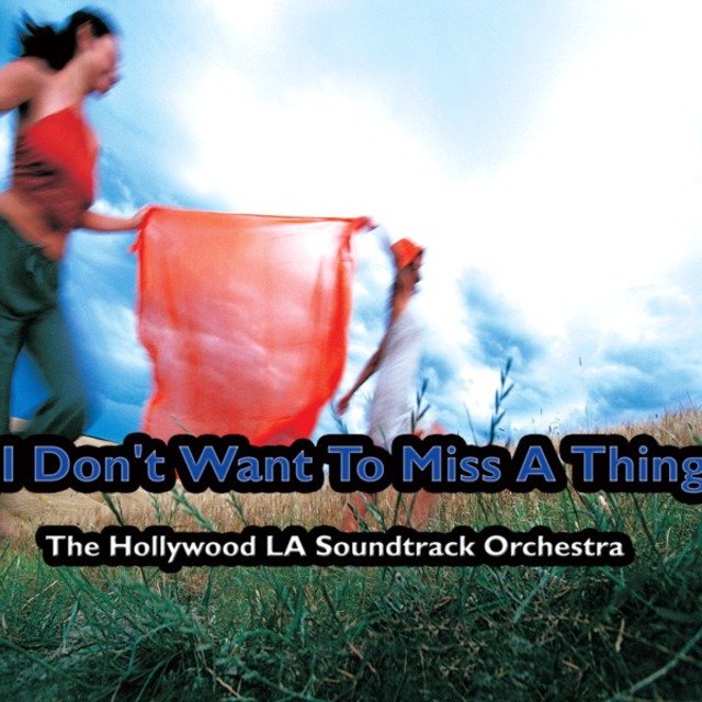 I Don't Want to Miss a Thing