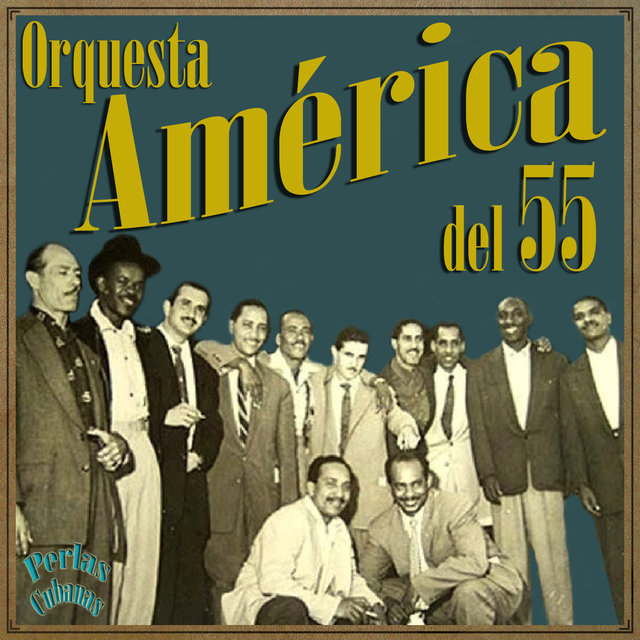 Perlas Cubanas: Orquesta América del 55