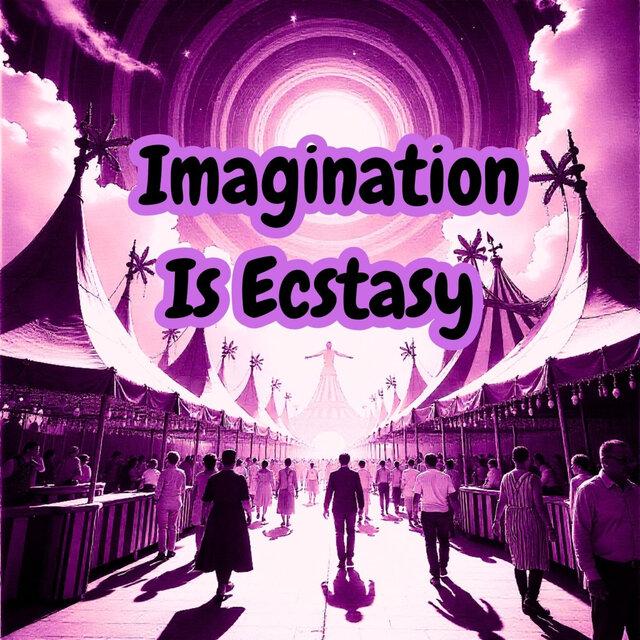 Imagination Is Ecstasy