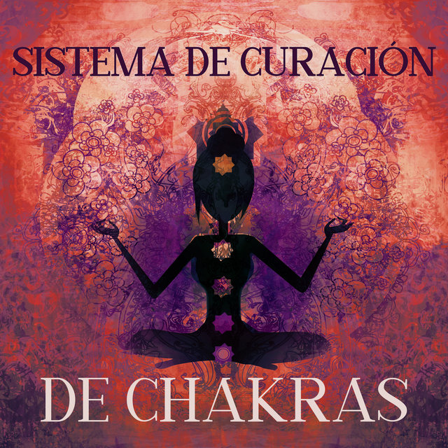 Sistema de Curación de Chakras: Sonidos para Combatir el Estrés, Dolor de Cabeza, Insomnio