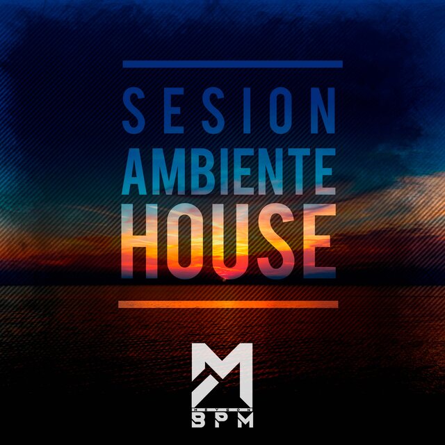 SESION AMBIENTE HOUSE