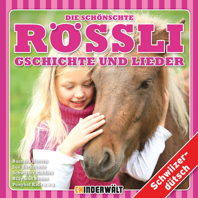 Die schönschte Rössli Gschichte und Lieder