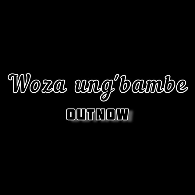 Woza ung'bambe