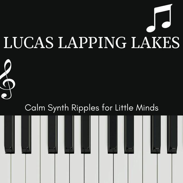 Lucas Lapping Lakes - Calm Synth Ripples for Little Minds