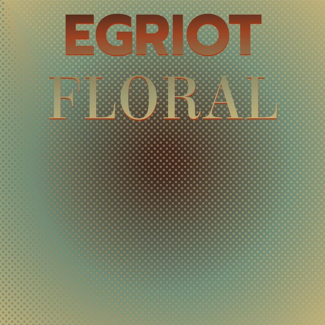 Egriot Floral