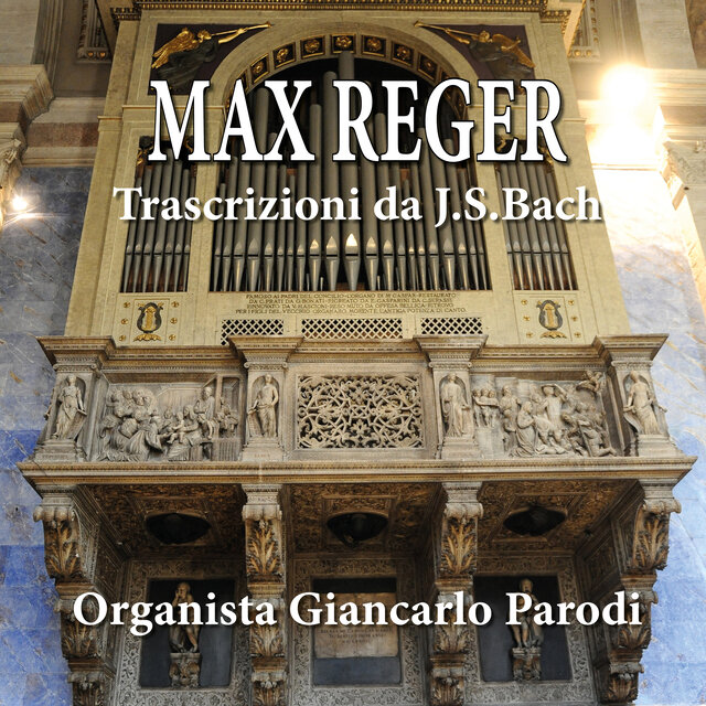 Max Reger, trascrizioni da J.S.Bach (All'Organo Mascioni della Basilica di S. Maria Maggiore in Trento)