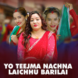 Yo teejma nachna laichhu barilai