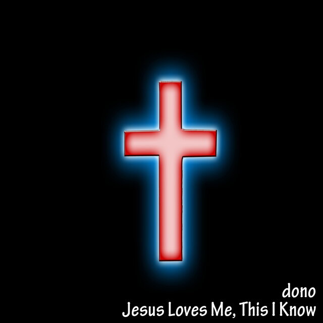 Jesus Loves Me, This I Know
